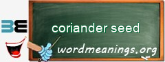 WordMeaning blackboard for coriander seed